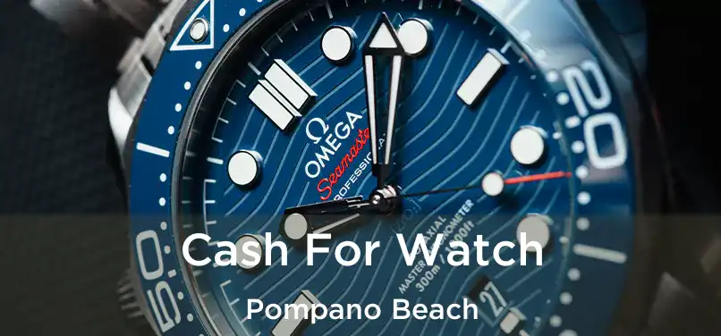 Cash For Watch Pompano Beach