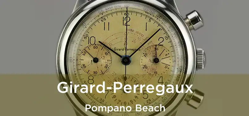 Girard-Perregaux Pompano Beach