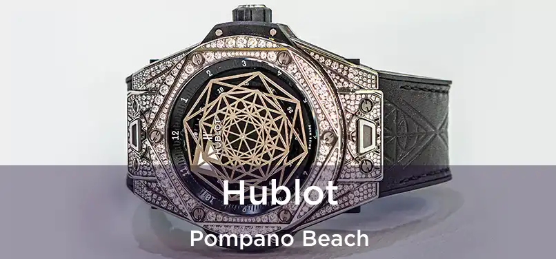 Hublot Pompano Beach