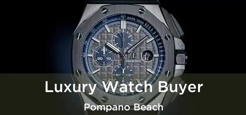 Luxury Watch Buyer Pompano Beach