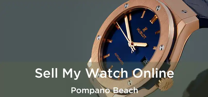 Sell My Watch Online Pompano Beach