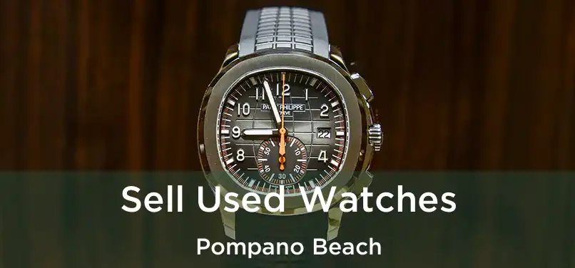 Sell Used Watches Pompano Beach