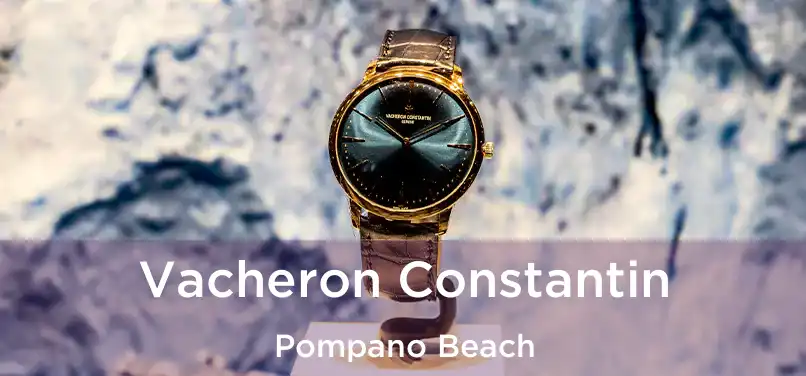 Vacheron Constantin Pompano Beach