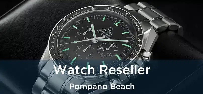 Watch Reseller Pompano Beach