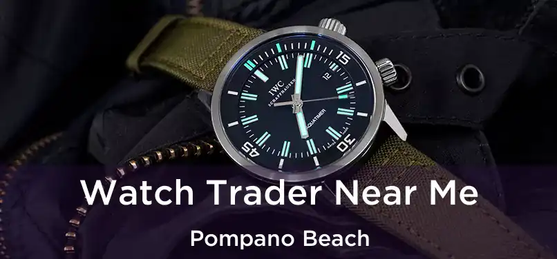 Watch Trader Near Me Pompano Beach